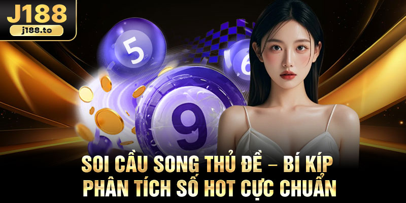 Soi Cau Song Thu De – Bi Kip Phan Tich So Hot Cuc Chuan